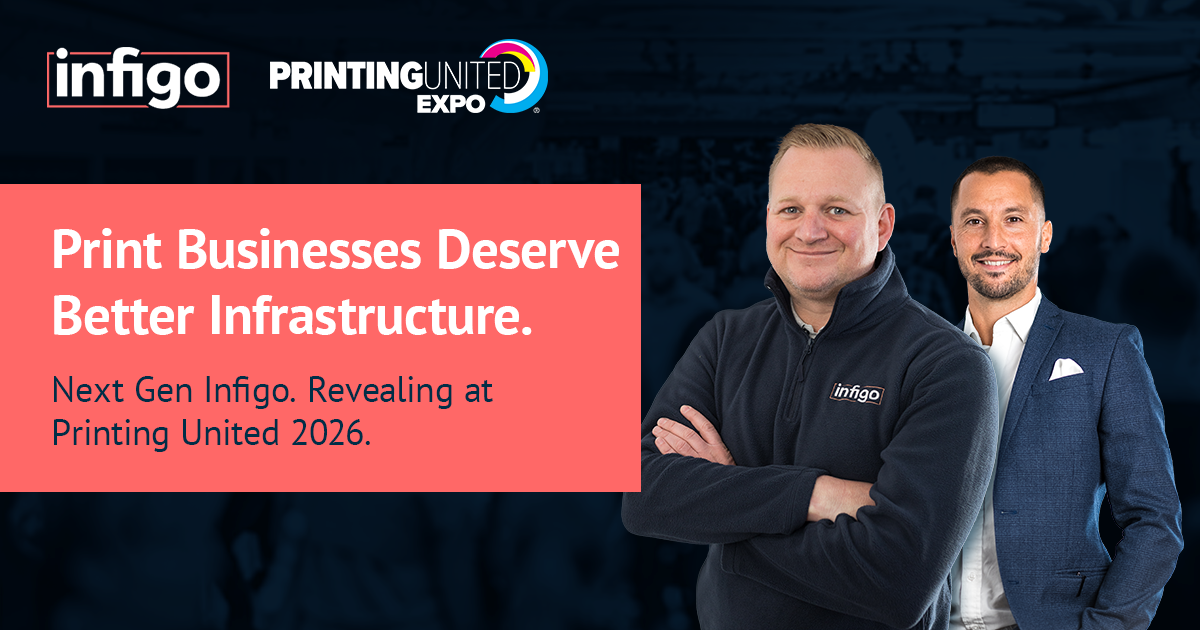 Print Businesses Deserve Better Infrastructure. Next Gen Infigo. Revealing at Printing United 2026.